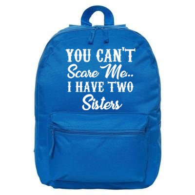 You Can't Scare Me I Have Two Sisters Gift 16 in Basic Backpack