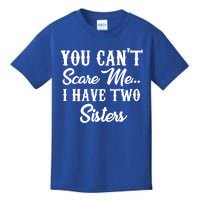 You Can't Scare Me I Have Two Sisters Gift Kids T-Shirt