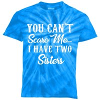 You Can't Scare Me I Have Two Sisters Gift Kids Tie-Dye T-Shirt