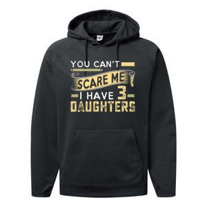 You Cant Scare Me I Have Three Daughters Retro Funny Dad Performance Fleece Hoodie