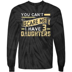 You Cant Scare Me I Have Three Daughters Retro Funny Dad Tie-Dye Long Sleeve Shirt