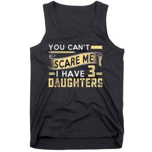 You Cant Scare Me I Have Three Daughters Retro Funny Dad Tank Top