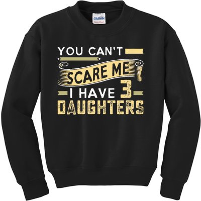 You Cant Scare Me I Have Three Daughters Retro Funny Dad Kids Sweatshirt