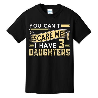 You Cant Scare Me I Have Three Daughters Retro Funny Dad Kids T-Shirt