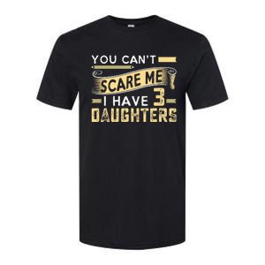 You Cant Scare Me I Have Three Daughters Retro Funny Dad Softstyle CVC T-Shirt