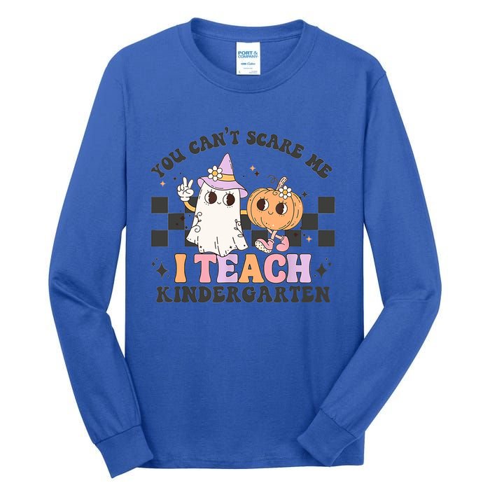 You Cant Scare Me I Teach Kindergarten Retro Halloween Meaningful Gift Tall Long Sleeve T-Shirt