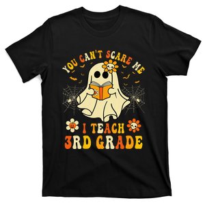 You CanT Scare Me I Teach 3rd Grade Halloween Teacher Ghost T-Shirt