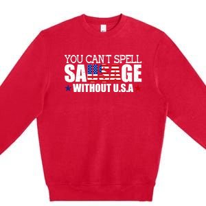 YOU CAN'T SPELL SAUSAGE WITHOUT USA DESIGN FOR AMERICANS Premium Crewneck Sweatshirt