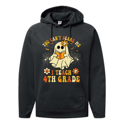 You CanT Scare Me I Teach 4th Grade Halloween Teacher Ghost Performance Fleece Hoodie