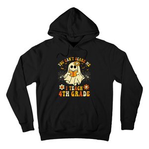 You CanT Scare Me I Teach 4th Grade Halloween Teacher Ghost Hoodie