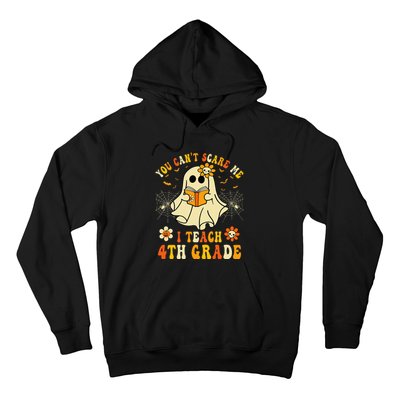 You CanT Scare Me I Teach 4th Grade Halloween Teacher Ghost Hoodie