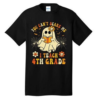 You CanT Scare Me I Teach 4th Grade Halloween Teacher Ghost Tall T-Shirt