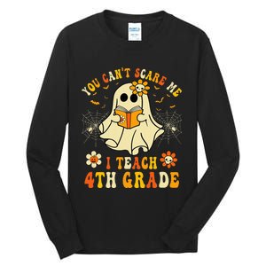 You CanT Scare Me I Teach 4th Grade Halloween Teacher Ghost Tall Long Sleeve T-Shirt