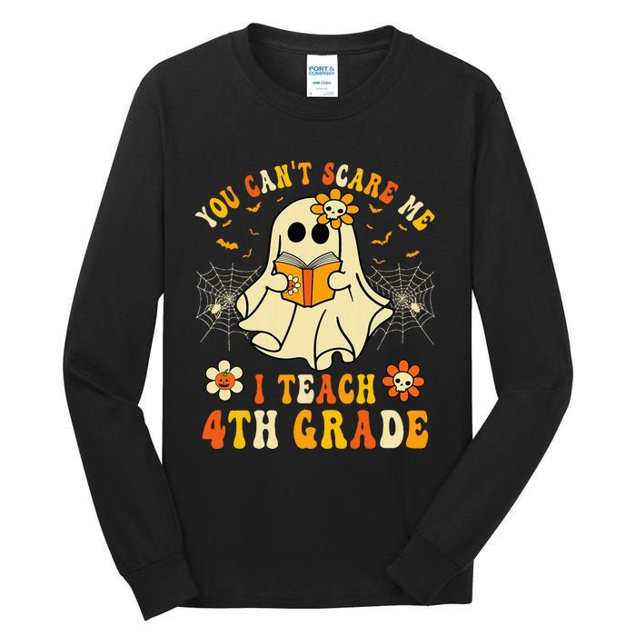 You CanT Scare Me I Teach 4th Grade Halloween Teacher Ghost Tall Long Sleeve T-Shirt