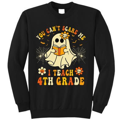 You CanT Scare Me I Teach 4th Grade Halloween Teacher Ghost Tall Sweatshirt