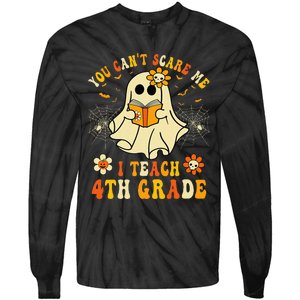 You CanT Scare Me I Teach 4th Grade Halloween Teacher Ghost Tie-Dye Long Sleeve Shirt