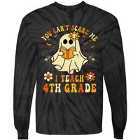 You CanT Scare Me I Teach 4th Grade Halloween Teacher Ghost Tie-Dye Long Sleeve Shirt