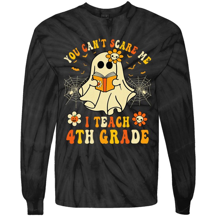 You CanT Scare Me I Teach 4th Grade Halloween Teacher Ghost Tie-Dye Long Sleeve Shirt