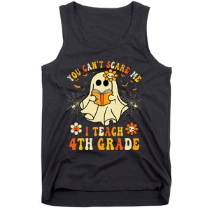 You CanT Scare Me I Teach 4th Grade Halloween Teacher Ghost Tank Top