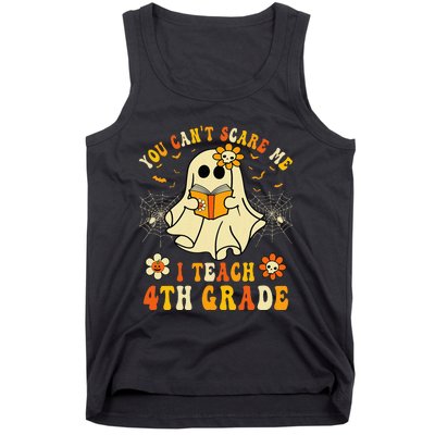 You CanT Scare Me I Teach 4th Grade Halloween Teacher Ghost Tank Top