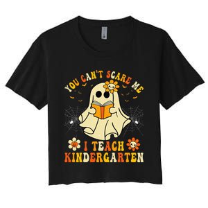 You CanT Scare Me I Teach Kindergarten Halloween Teacher Women's Crop Top Tee