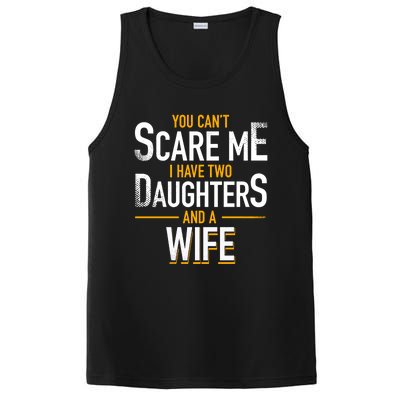 You Can't Scare Me I Have Two Daughters And Wife Funny Daddy Gift PosiCharge Competitor Tank