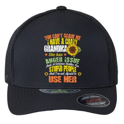 You Can't Scare Me I Have A Grandma With Anger Issues Flexfit Unipanel Trucker Cap