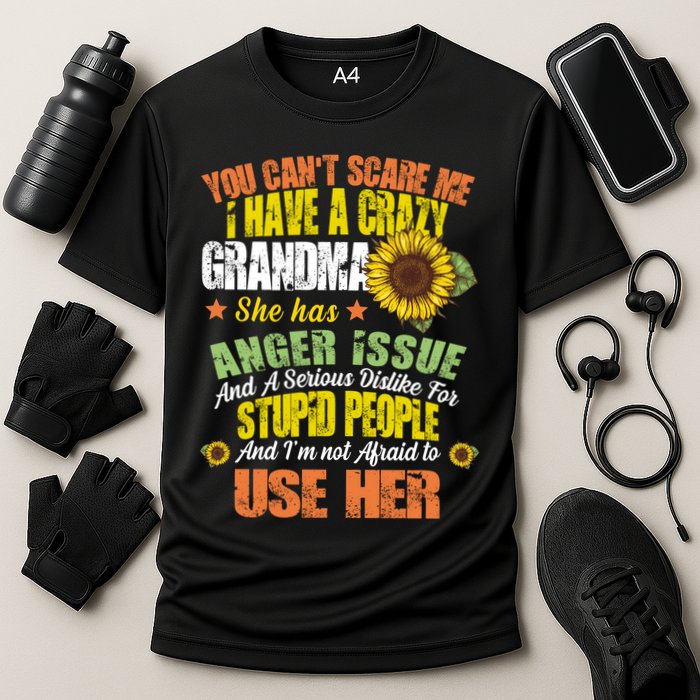 You Can't Scare Me I Have A Grandma With Anger Issues Performance Shirt