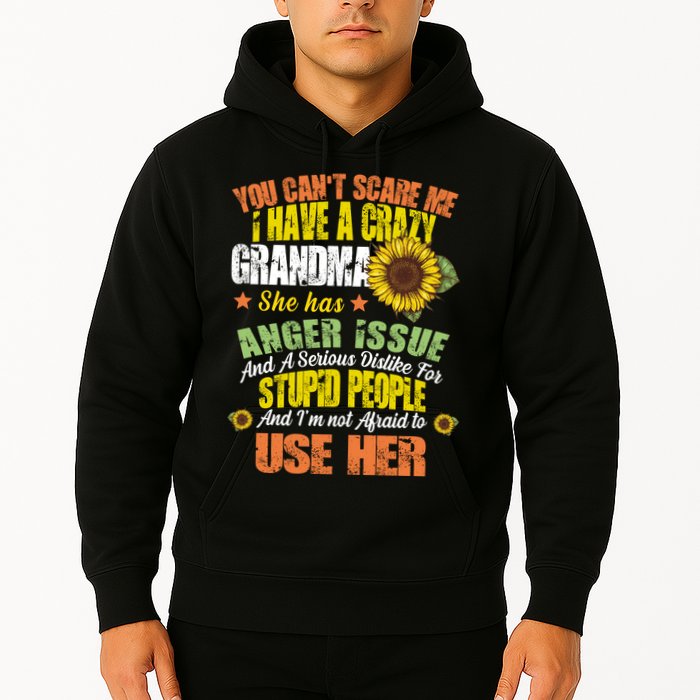 You Can't Scare Me I Have A Grandma With Anger Issues Hoodie
