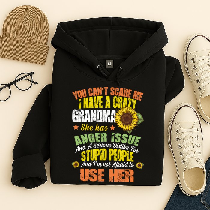 You Can't Scare Me I Have A Grandma With Anger Issues Hoodie