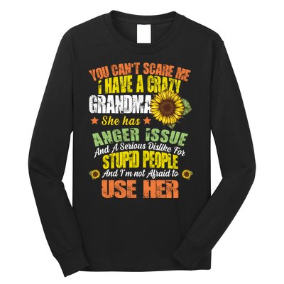 You Can't Scare Me I Have A Grandma With Anger Issues Long Sleeve Shirt