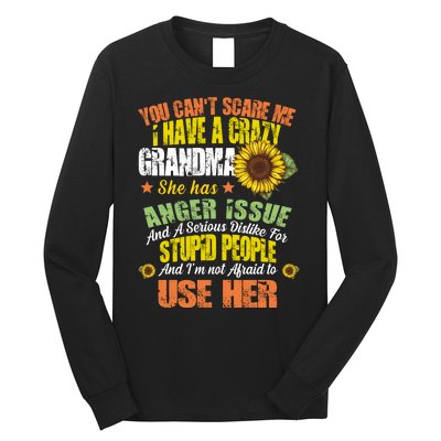 You Can't Scare Me I Have A Grandma With Anger Issues Long Sleeve Shirt