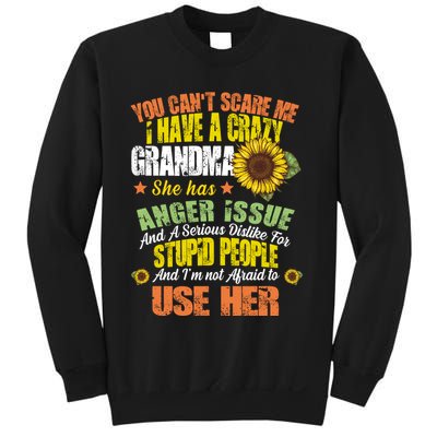 You Can't Scare Me I Have A Grandma With Anger Issues Sweatshirt