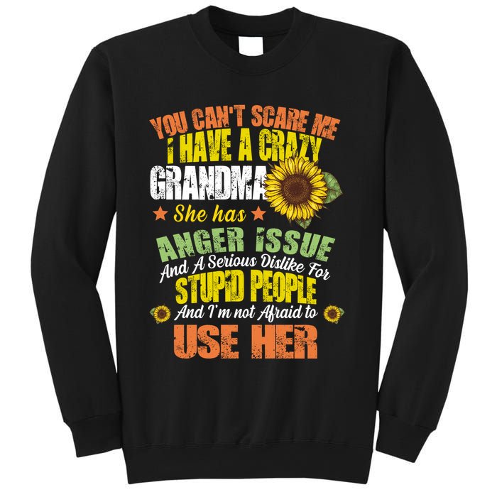 You Can't Scare Me I Have A Grandma With Anger Issues Sweatshirt