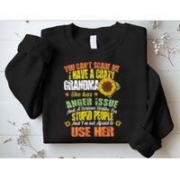 You Can't Scare Me I Have A Grandma With Anger Issues Sweatshirt