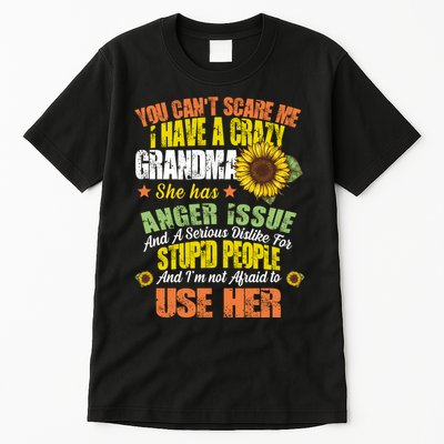 You Can't Scare Me I Have A Grandma With Anger Issues Tall T-Shirt