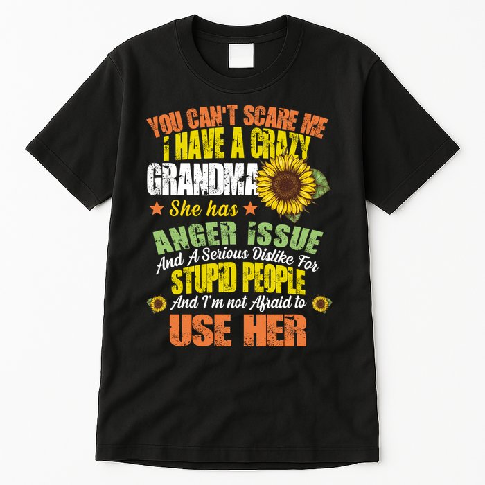 You Can't Scare Me I Have A Grandma With Anger Issues Tall T-Shirt