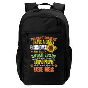 You Can't Scare Me I Have A Grandma With Anger Issues Daily Commute Backpack