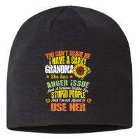 You Can't Scare Me I Have A Grandma With Anger Issues Sustainable Beanie