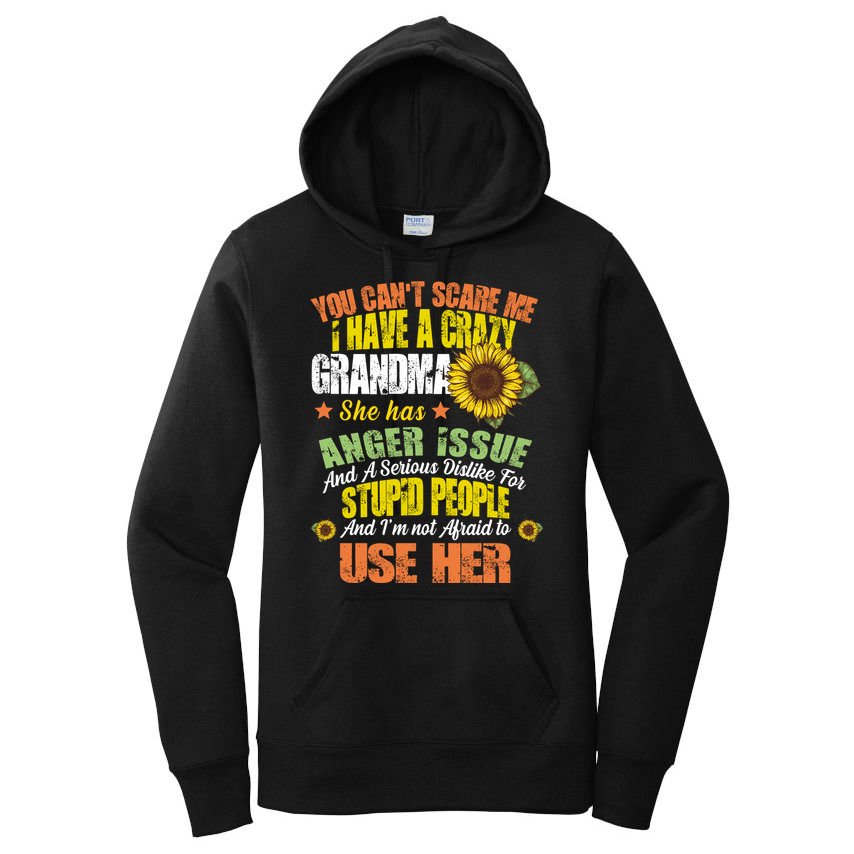 You Can't Scare Me I Have A Grandma With Anger Issues Women's Pullover Hoodie