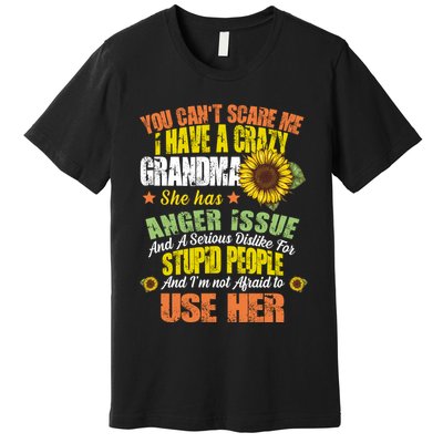 You Can't Scare Me I Have A Grandma With Anger Issues Premium T-Shirt