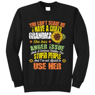 You Can't Scare Me I Have A Grandma With Anger Issues Tall Sweatshirt