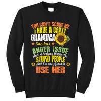 You Can't Scare Me I Have A Grandma With Anger Issues Tall Sweatshirt