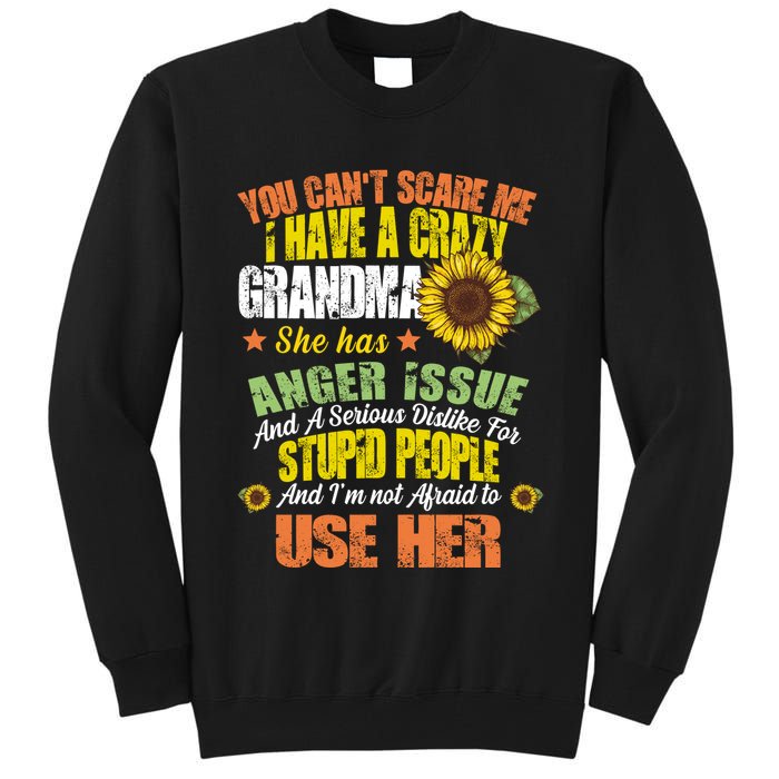 You Can't Scare Me I Have A Grandma With Anger Issues Tall Sweatshirt