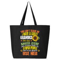 You Can't Scare Me I Have A Grandma With Anger Issues 25L Jumbo Tote