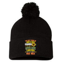 You Can't Scare Me I Have A Grandma With Anger Issues Pom Pom 12in Knit Beanie