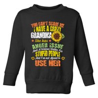 You Can't Scare Me I Have A Grandma With Anger Issues Toddler Sweatshirt