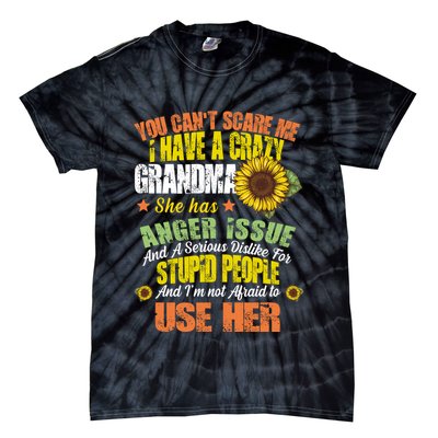 You Can't Scare Me I Have A Grandma With Anger Issues Tie-Dye T-Shirt