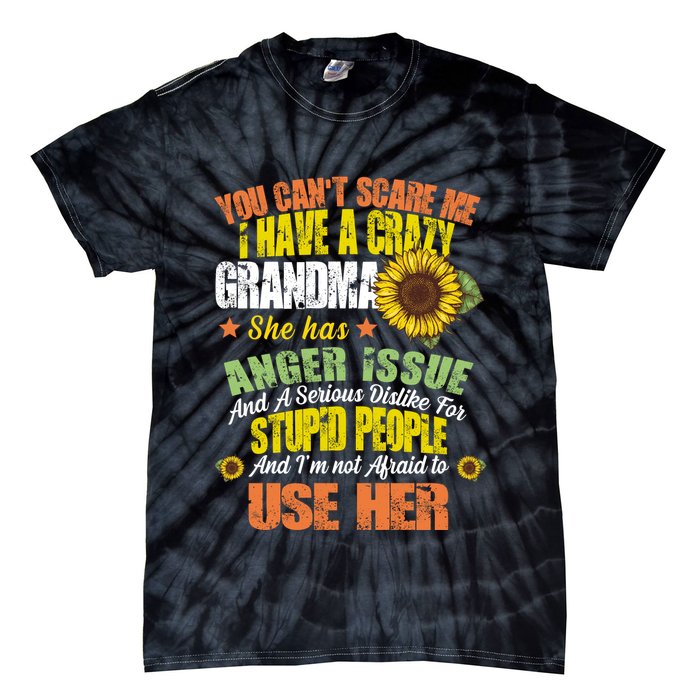 You Can't Scare Me I Have A Grandma With Anger Issues Tie-Dye T-Shirt