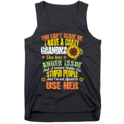 You Can't Scare Me I Have A Grandma With Anger Issues Tank Top